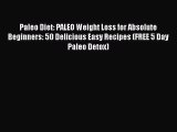 Read Books Paleo Diet: PALEO Weight Loss for Absolute Beginners: 50 Delicious Easy Recipes