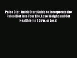 Read Books Paleo Diet: Quick Start Guide to Incorporate the Paleo Diet into Your Life Lose