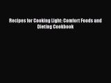 Read Books Recipes for Cooking Light: Comfort Foods and Dieting Cookbook E-Book Free