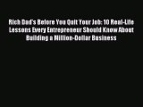 Download Rich Dad's Before You Quit Your Job: 10 Real-Life Lessons Every Entrepreneur Should