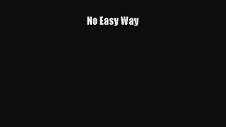 Read Book No Easy Way E-Book Free