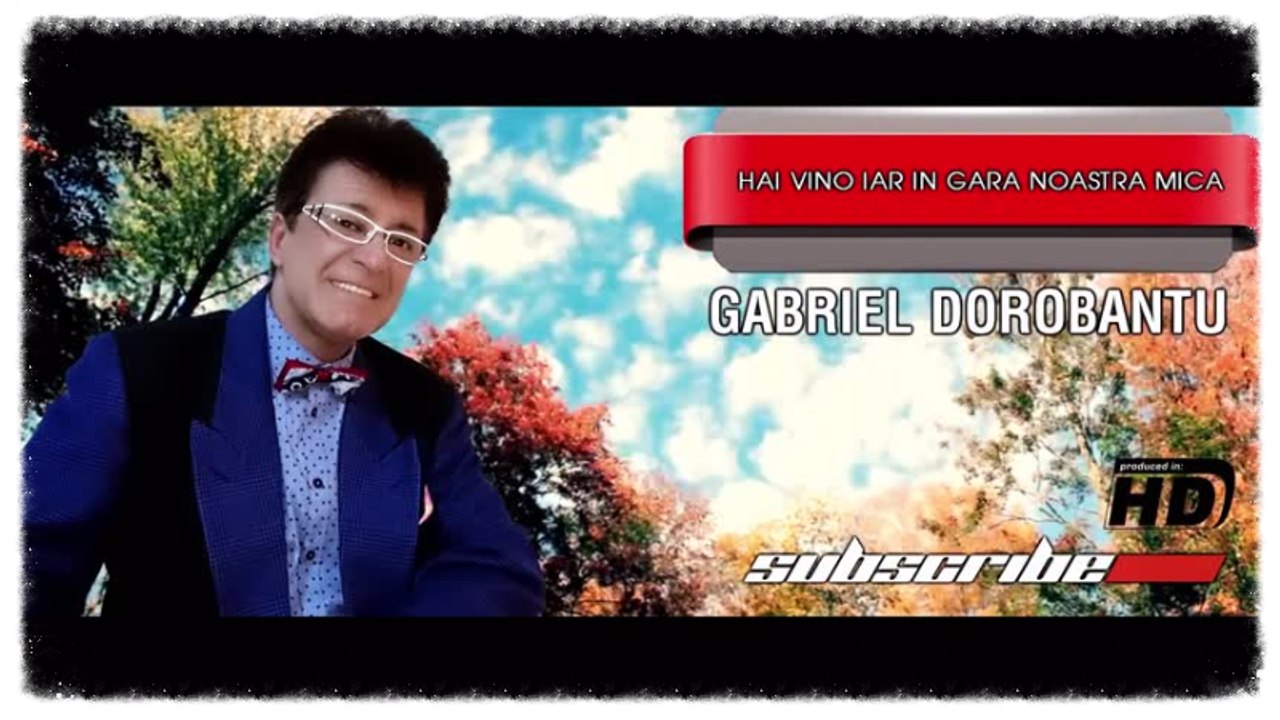 Gabriel Dorobantu - Hai vino iar in gara noastra mica