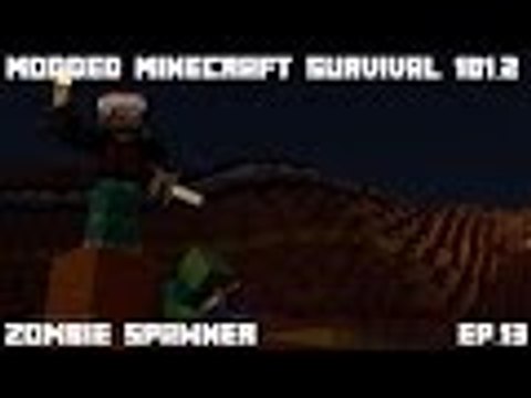 Minecraft Modded Survival 101.2: Ep.013: The Zombie Spawner