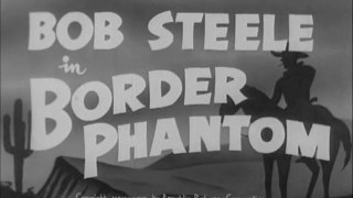 1937 BORDER PHANTOM - Bob Steele - Full movie