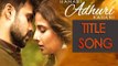 Hamari Adhuri Kahani - Title Track Out |Emran Hashmi| |Vidya Balan
