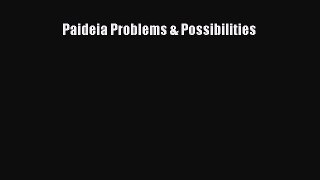 Read Book Paideia Problems & Possibilities E-Book Free