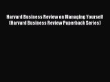 Read Harvard Business Review on Managing Yourself (Harvard Business Review Paperback Series)