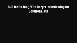 Download DVD for De Jong/Kim Berg's Interviewing for Solutions 4th ebook textbooks