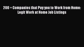 Read 200 + Companies that Pay you to Work from Home: Legit Work at Home Job Listings ebook