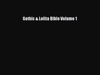 Download Gothic & Lolita Bible Volume 1 PDF Free