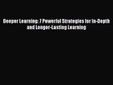 Download Book Deeper Learning: 7 Powerful Strategies for In-Depth and Longer-Lasting Learning