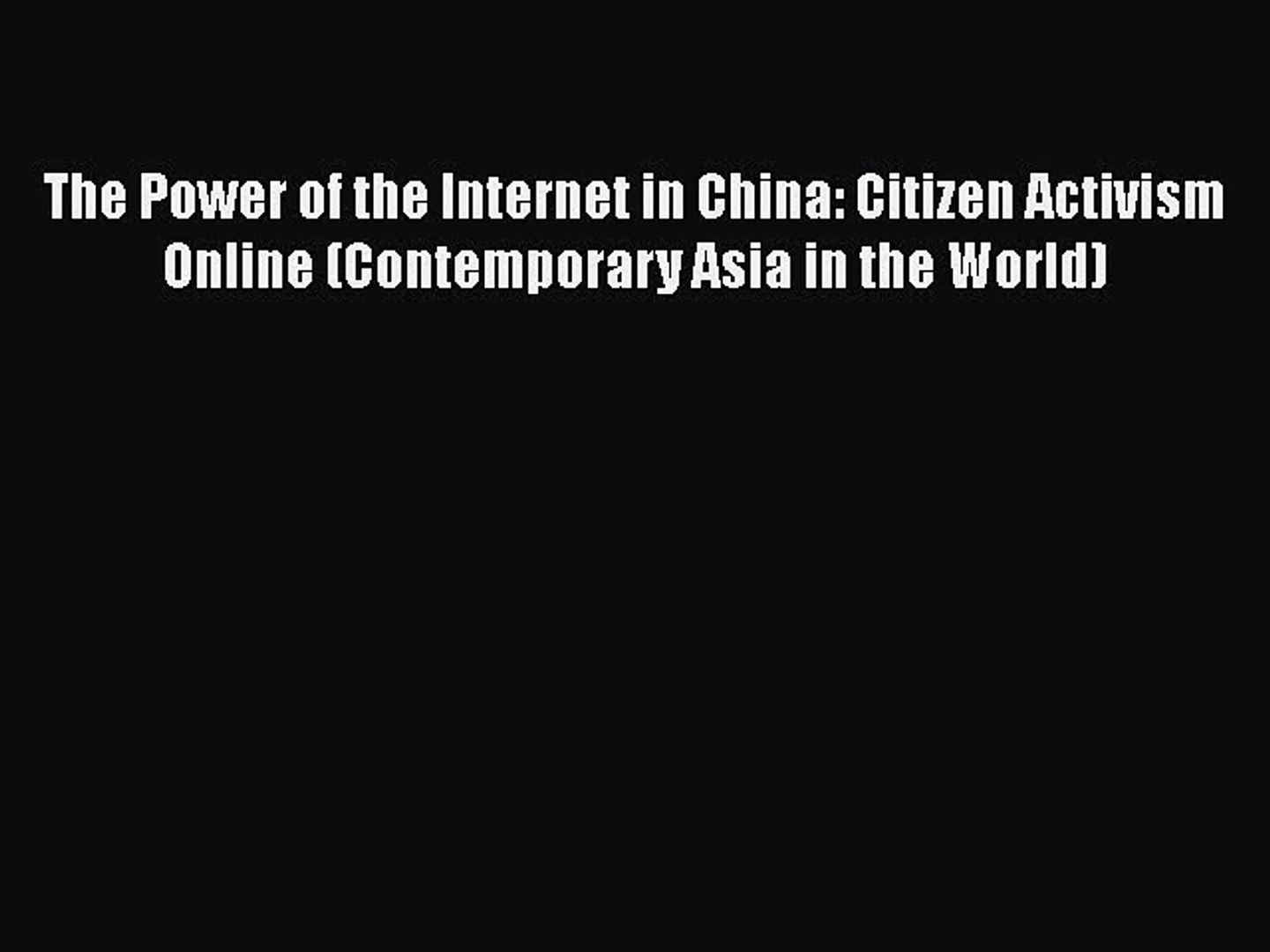 Read The Power Of The Internet In China Citizen Activism Online Contemporary Asia In The Video Dailymotion