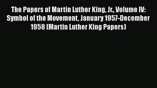 [Read] The Papers of Martin Luther King Jr. Volume IV: Symbol of the Movement January 1957-December