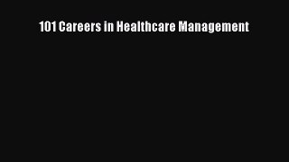 Download 101 Careers in Healthcare Management Ebook PDF