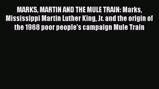 [Download] MARKS MARTIN AND THE MULE TRAIN: Marks Mississippi Martin Luther King Jr. and the