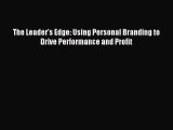 Read The Leader's Edge: Using Personal Branding to Drive Performance and Profit E-Book Free