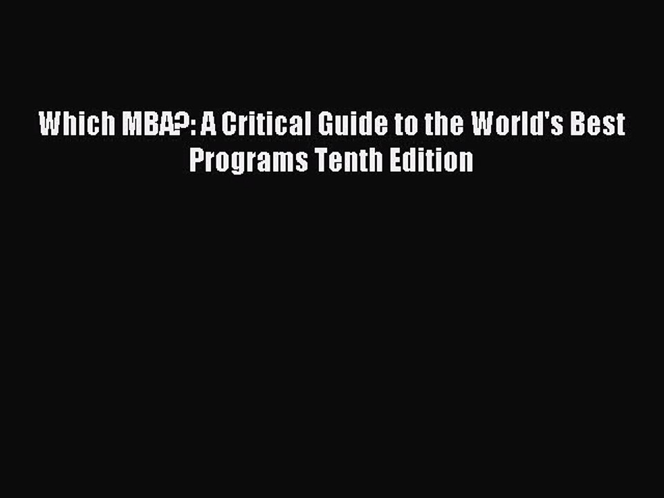 Read Which MBA?: A Critical Guide to the World's Best Programs Tenth Edition Ebook PDF