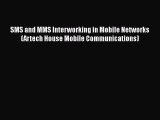 [PDF] SMS and MMS Interworking in Mobile Networks (Artech House Mobile Communications) PDF
