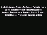 Download Books Catholic Novena Prayers For Cancer Patients: Learn About Cancer Novenas Cancer