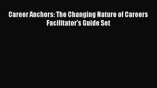 Read Career Anchors: The Changing Nature of Careers Facilitator's Guide Set ebook textbooks