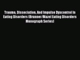 Download Books Trauma Dissociation And Impulse Dyscontrol In Eating Disorders (Brunner/Mazel