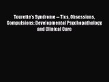 Read Books Tourette's Syndrome -- Tics Obsessions Compulsions: Developmental Psychopathology