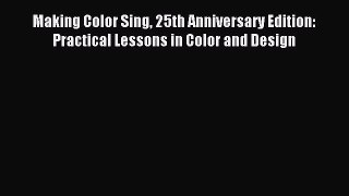 Read Making Color Sing 25th Anniversary Edition: Practical Lessons in Color and Design Ebook