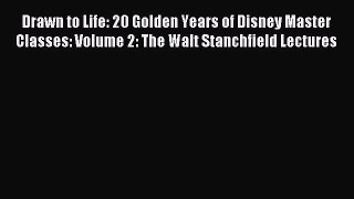 Read Drawn to Life: 20 Golden Years of Disney Master Classes: Volume 2: The Walt Stanchfield