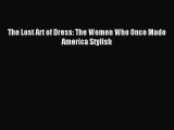 Read The Lost Art of Dress: The Women Who Once Made America Stylish Ebook Free