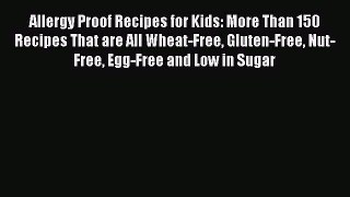 Read Books Allergy Proof Recipes for Kids: More Than 150 Recipes That are All Wheat-Free Gluten-Free