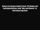 Read Books Gluten-Free Vegan Comfort Food: 125 Simple and Satisfying Recipes from Mac and Cheese