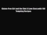 Read Books Gluten-Free Girl and the Chef: A Love Story with 100 Tempting Recipes E-Book Free