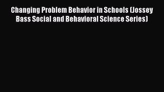 Read Books Changing Problem Behavior in Schools (Jossey Bass Social and Behavioral Science