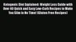 Read Books Ketogenic Diet Explained: Weight Loss Guide with Over 40 Quick and Easy Low-Carb