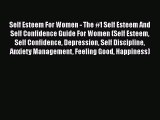 Read Books Self Esteem For Women - The #1 Self Esteem And Self Confidence Guide For Women (Self