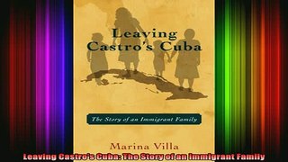 READ book  Leaving Castros Cuba The Story of an Immigrant Family Full EBook