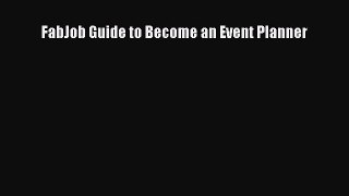 Download FabJob Guide to Become an Event Planner Ebook PDF