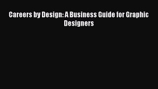 Read Careers by Design: A Business Guide for Graphic Designers E-Book Download