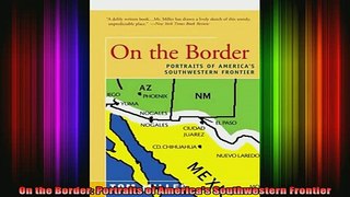 READ book  On the Border Portraits of Americas Southwestern Frontier Full EBook