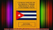 READ book  Cuban Exiles in Florida Their Presence and Contribution Full EBook