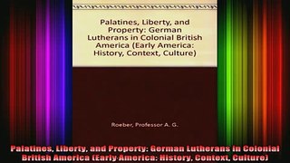 READ book  Palatines Liberty and Property German Lutherans in Colonial British America Early Full EBook