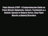 Read Books Panic Attacks STOP! - A Comprehensive Guide on Panic Attacks Symptoms Causes Treatments