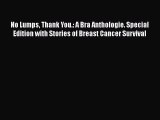 Download Books No Lumps Thank You.: A Bra Anthologie. Special Edition with Stories of Breast