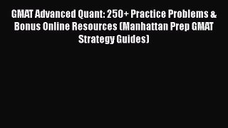 [PDF] GMAT Advanced Quant: 250+ Practice Problems & Bonus Online Resources (Manhattan Prep