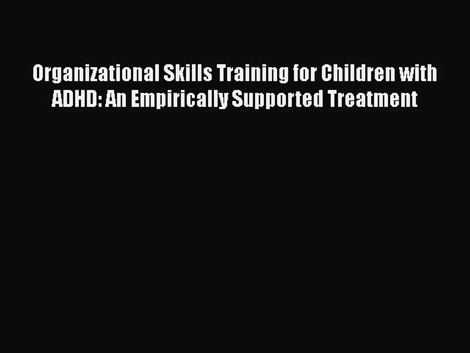 Download Books Organizational Skills Training for Children with ADHD: An Empirically Supported