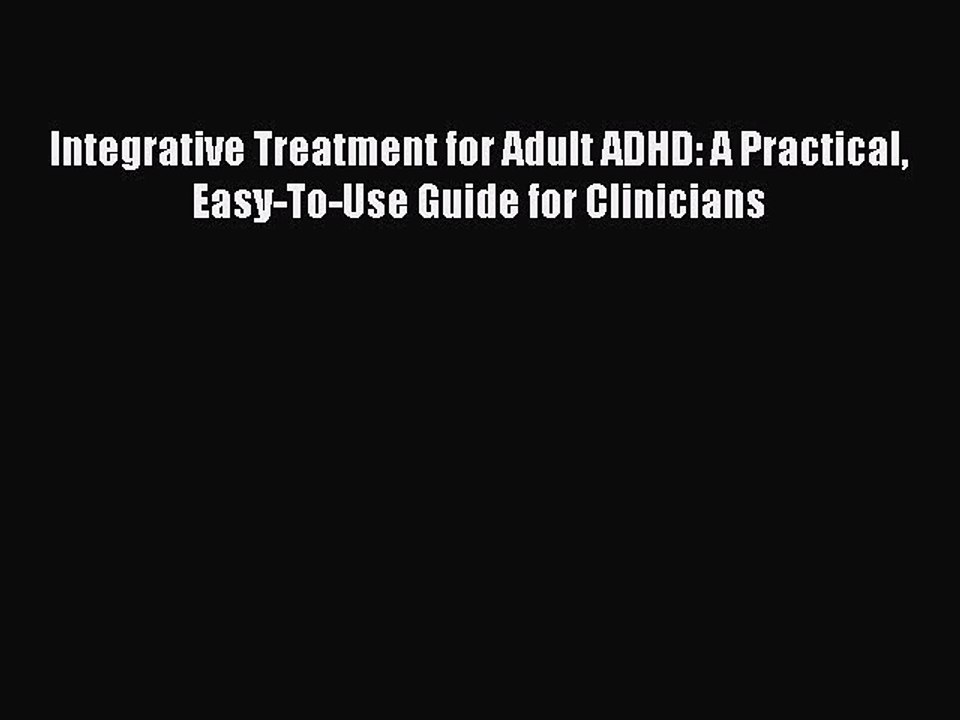 Read Books Integrative Treatment for Adult ADHD: A Practical Easy-To-Use Guide for Clinicians