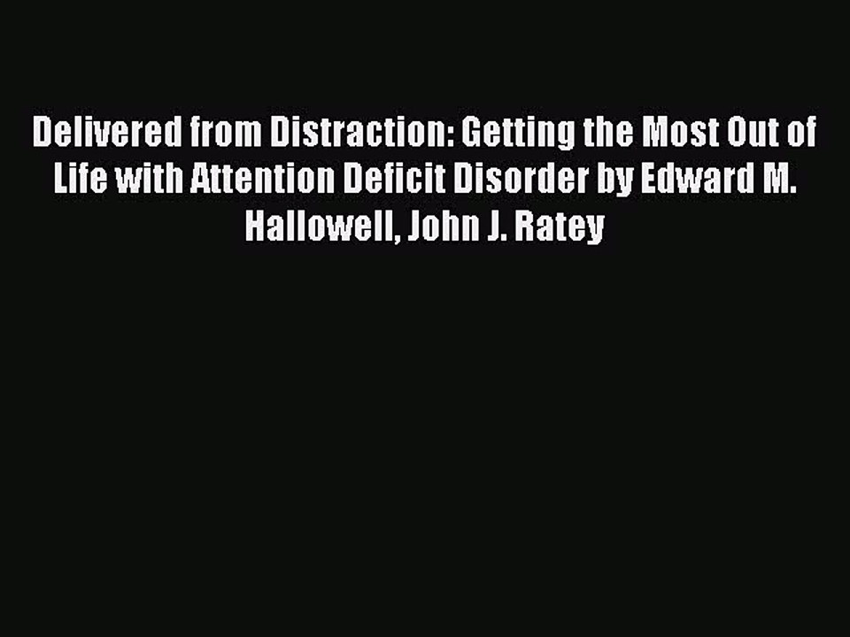 Read Books Delivered from Distraction: Getting the Most Out of Life with Attention Deficit