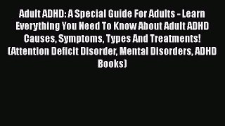 Download Books Adult ADHD: A Special Guide For Adults - Learn Everything You Need To Know About