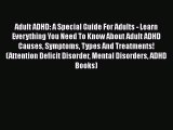 Download Books Adult ADHD: A Special Guide For Adults - Learn Everything You Need To Know About