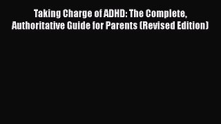Read Books Taking Charge of ADHD: The Complete Authoritative Guide for Parents (Revised Edition)